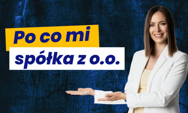 Po co mi spółka z o.o.?