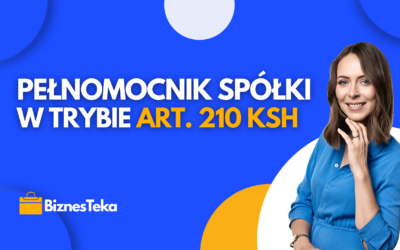 Pełnomocnik Spółki w trybie art. 210 KSH