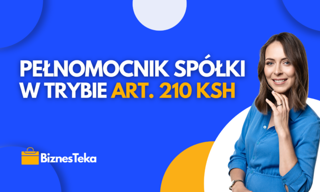 Pełnomocnik Spółki w trybie art. 210 KSH