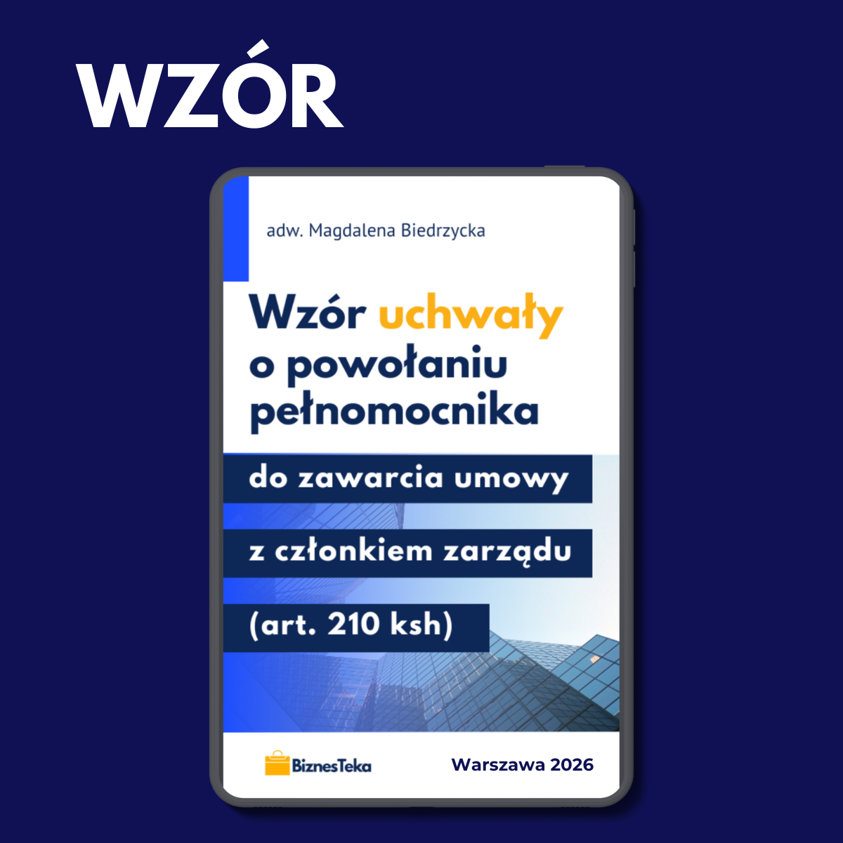 Wzór uchwały o powołaniu pełnomocnika do zawarcia umowy z członkiem zarządu (art. 210 ksh)