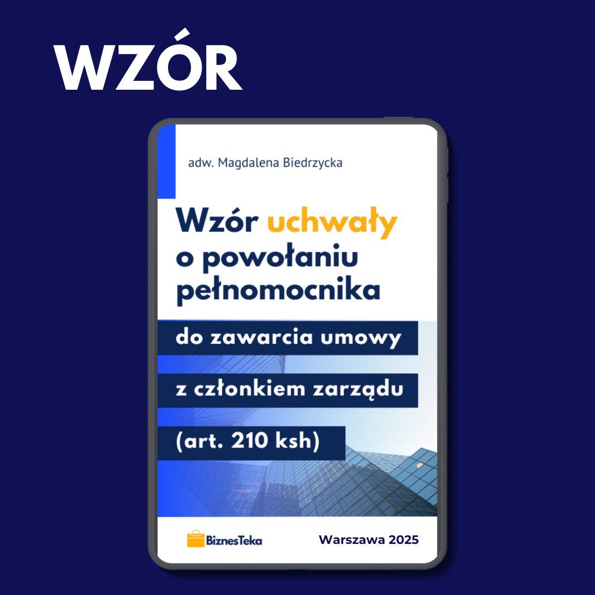 wzór uchwały o powołaniu pełnomocnika do zawarcia umowy z członkiem zarządu biznesteka 2025 adwokat magdalena biedrzycka .png