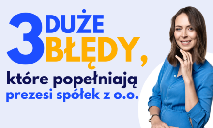 #13 3 duże błędy, które popełniają prezesi spółek z o.o.