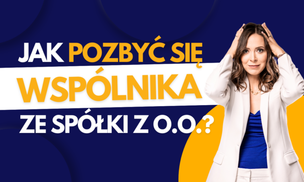 #19 Jak pozbyć się wspólnika ze spółki z o.o.?