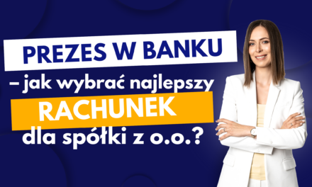 #15 Prezes w banku: Jak wybrać najlepszy rachunek dla spółki z o.o.?