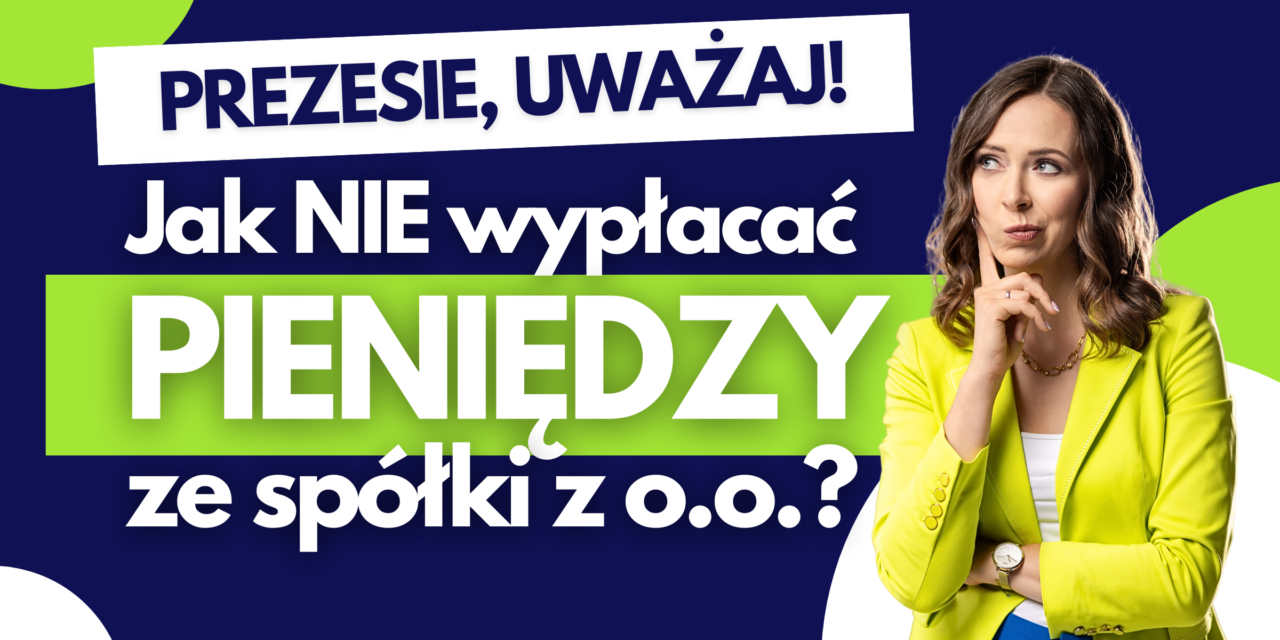 #16 Prezesie, uważaj! Jak NIE wypłacać pieniędzy ze spółki z o.o.?