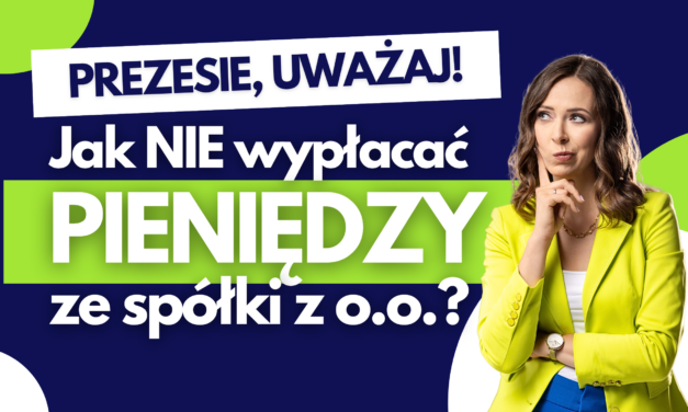 #16 Prezesie, uważaj! Jak NIE wypłacać pieniędzy ze spółki z o.o.?