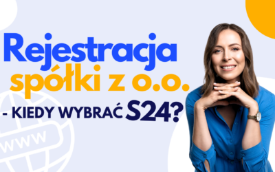 #14 Rejestracja spółki z o.o.- kiedy wybrać S24?