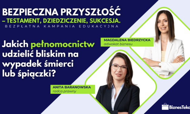 Jakich pełnomocnictw udzielić bliskim na wypadek śmierci lub śpiączki?