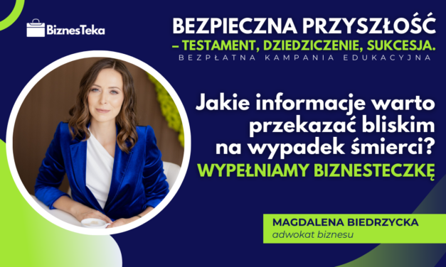 Jakie informacje warto przekazać bliskim na wypadek śmierci? Wypełniamy BiznesTeczkę.