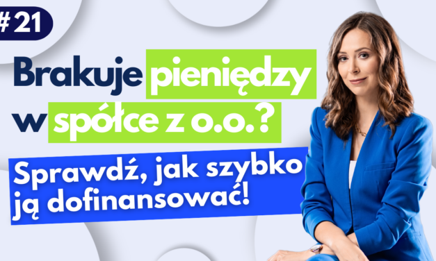 #21 Brakuje pieniędzy w spółce z o.o.? Sprawdź, jak szybko ją dofinansować!