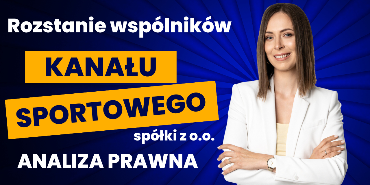 #7 Rozstanie wspólników Kanał Sportowy spółka z o.o. – analiza prawna