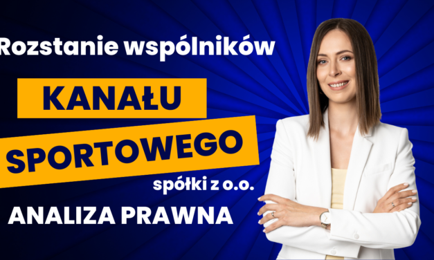 #7 Rozstanie wspólników Kanał Sportowy spółka z o.o. – analiza prawna