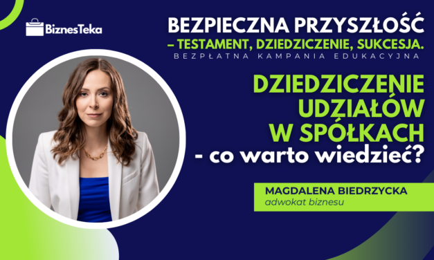 Dziedziczenie udziałów w spółkach- co warto wiedzieć?