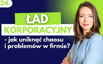 #24 Ład korporacyjny– jak uniknąć chaosu i problemów w firmie?