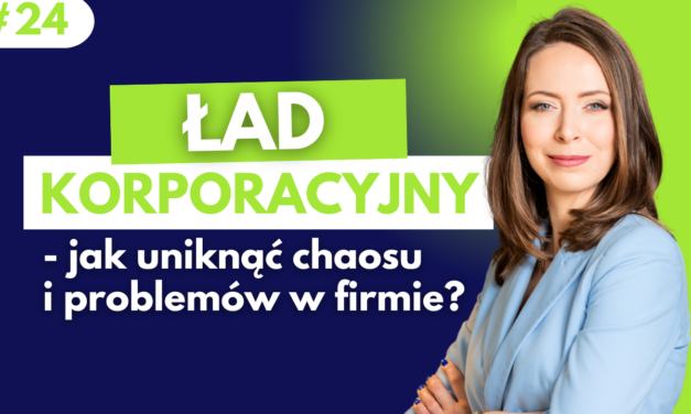 #24 Ład korporacyjny– jak uniknąć chaosu i problemów w firmie?