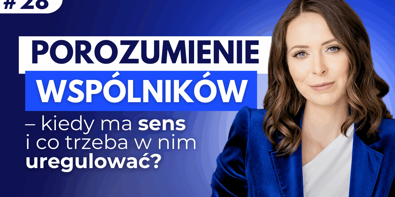 #28 Porozumienie wspólników – kiedy ma sens i co trzeba w nim uregulować?