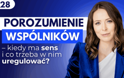 #28 Porozumienie wspólników – kiedy ma sens i co trzeba w nim uregulować?