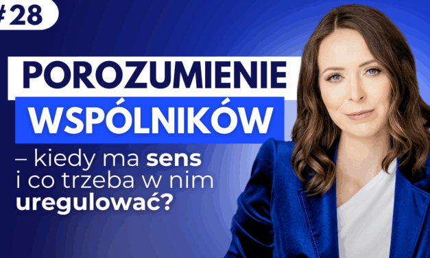 #28 Porozumienie wspólników – kiedy ma sens i co trzeba w nim uregulować?