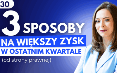 #30 3 sposoby na większy zysk w ostatnim kwartale (od strony prawnej)