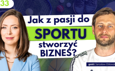 #33 Jak z pasji do sportu stworzyć biznes?