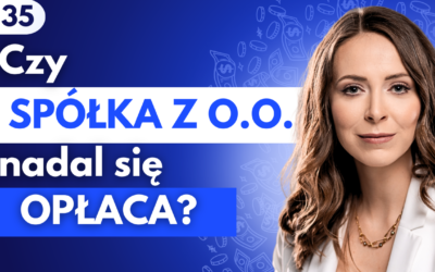 #35 Czy spółka z o.o. nadal się opłaca?
