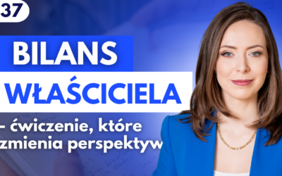 #37 Bilans właściciela – ćwiczenie, które zmienia perspektywę