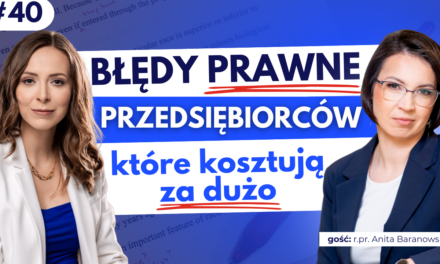 #40 Błędy prawne przedsiębiorców, które kosztują za dużo
