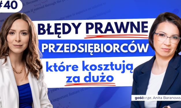#40 Błędy prawne przedsiębiorców, które kosztują za dużo
