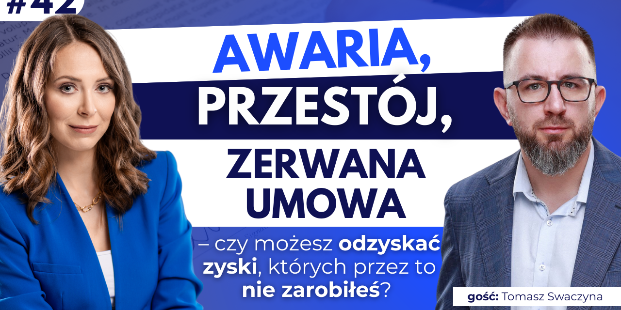 #42 Awaria, przestój, zerwana umowa – czy możesz odzyskać zyski, których przez to nie zarobiłeś?