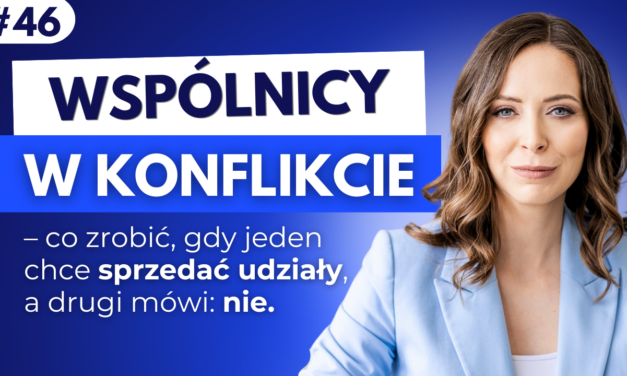#46 Wspólnicy w konflikcie. Co zrobić, gdy jeden chce sprzedać udziały, a drugi mówi: nie.